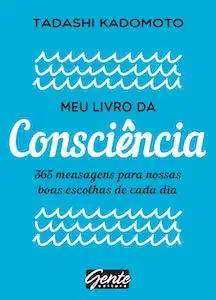 2 – Meu Livro da Consciência: 365 Mensagens Para Nossas Boas Escolhas de Cada Dia