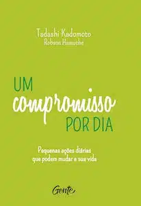 4 – Um Compromisso Por Dia: Pequenas Ações Diárias Que Podem Mudar a Sua Vida