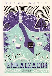 Enraizados (Naomi Novik)