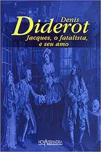 Jacques, o Fatalista, e Seu Amo (Denis Diderot – 1796)