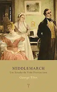 Middlemarch (George Eliot – 1871)