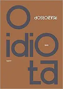 O Idiota (Fiódor Dostoiévski – 1869) 