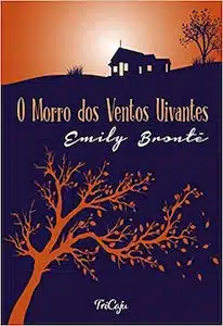 O Morro Dos Ventos Uivantes (Emily Brontë – 1847)