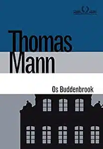 Os Buddenbrook: Decadência de uma família (Thomas Mann – 1901)