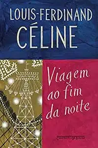 Viagem ao Fim da Noite (Louis-Ferdinand Céline – 1932) 