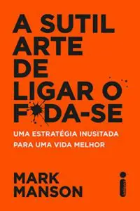 livros de autoajuda A Sutil Arte de Ligar o F*da-Se (Mark Manson)