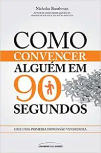 Como Convencer Alguém em 90 Segundos (Nicholas Boothman)