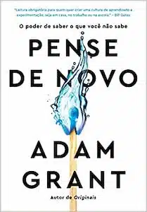 Pense de Novo: O Poder de Saber o Que Você Não Sabe  