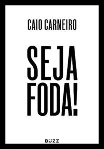Seja foda! (Caio Carneiro)