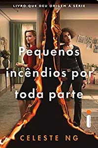 "Pequenos Incêndios Por Toda Parte" é um livro escrito por Celeste Ng.